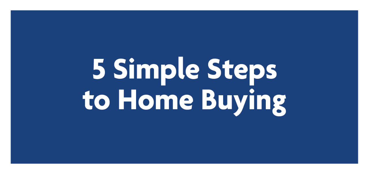 5 Simple Steps to Homebuying